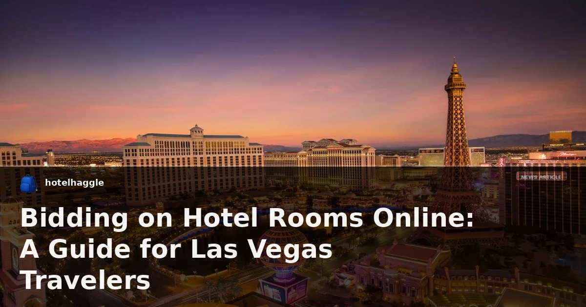 Bidding on Hotel Rooms Online: A Guide for Las Vegas Travelers