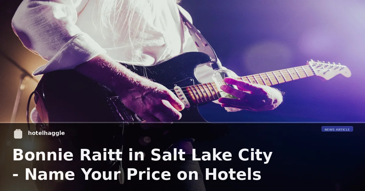 Bonnie Raitt in Salt Lake City - Name Your Price on Hotels at hotelhaggle.org
