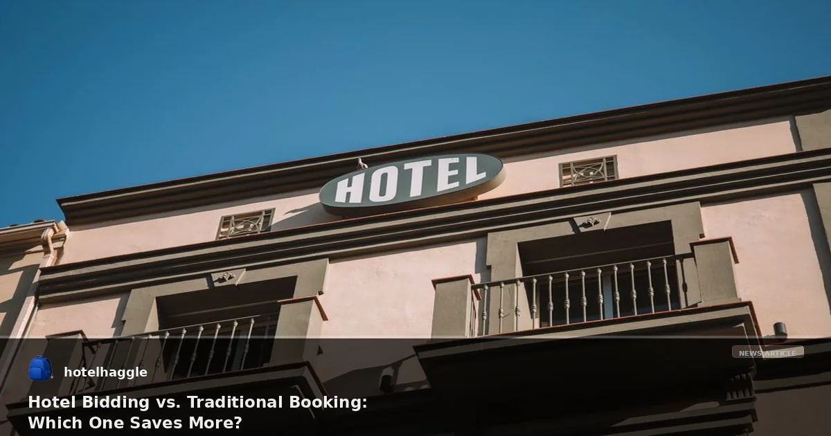Hotel Bidding vs. Traditional Booking: Which One Saves More?
