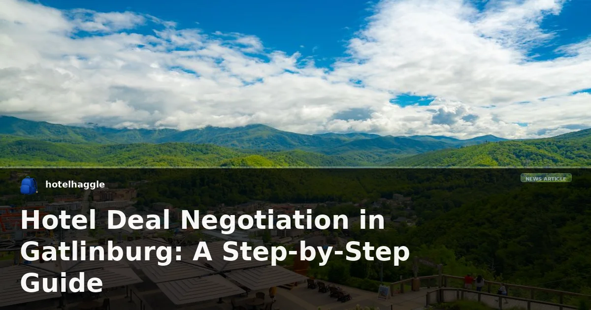 Hotel Deal Negotiation in Gatlinburg: A Step-by-Step Guide