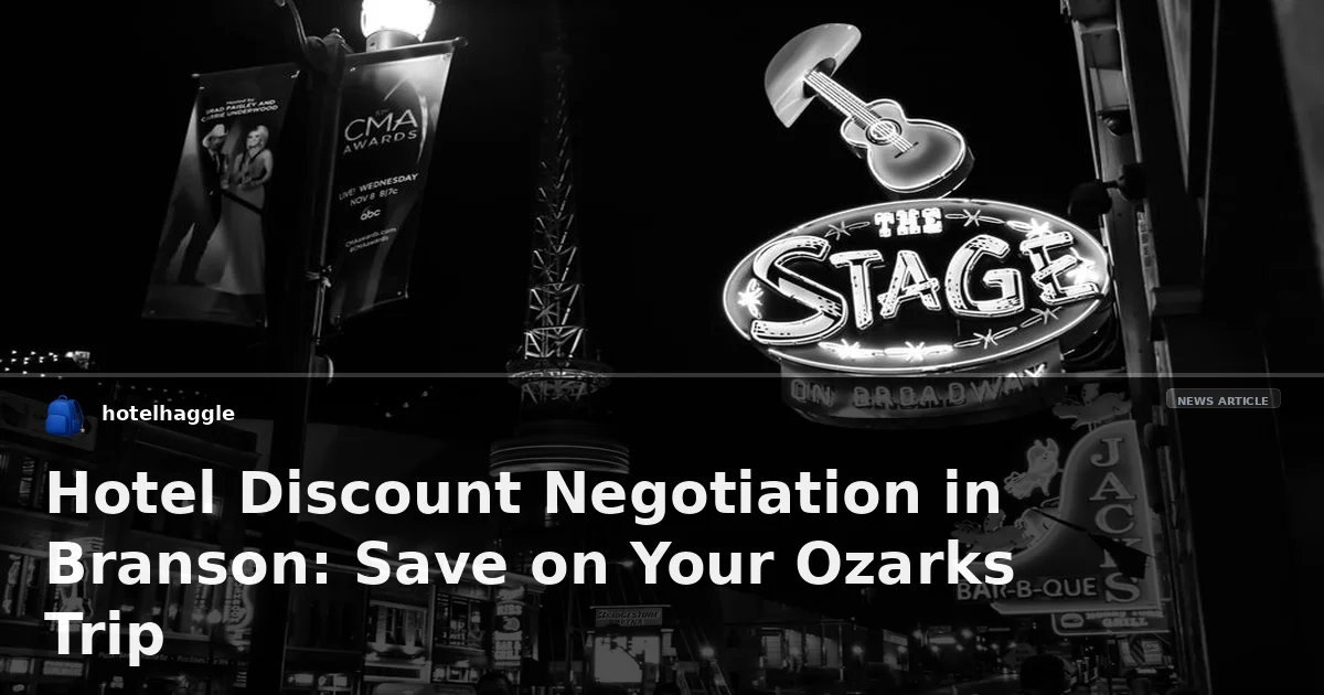 Hotel Discount Negotiation in Branson: Save on Your Ozarks Trip