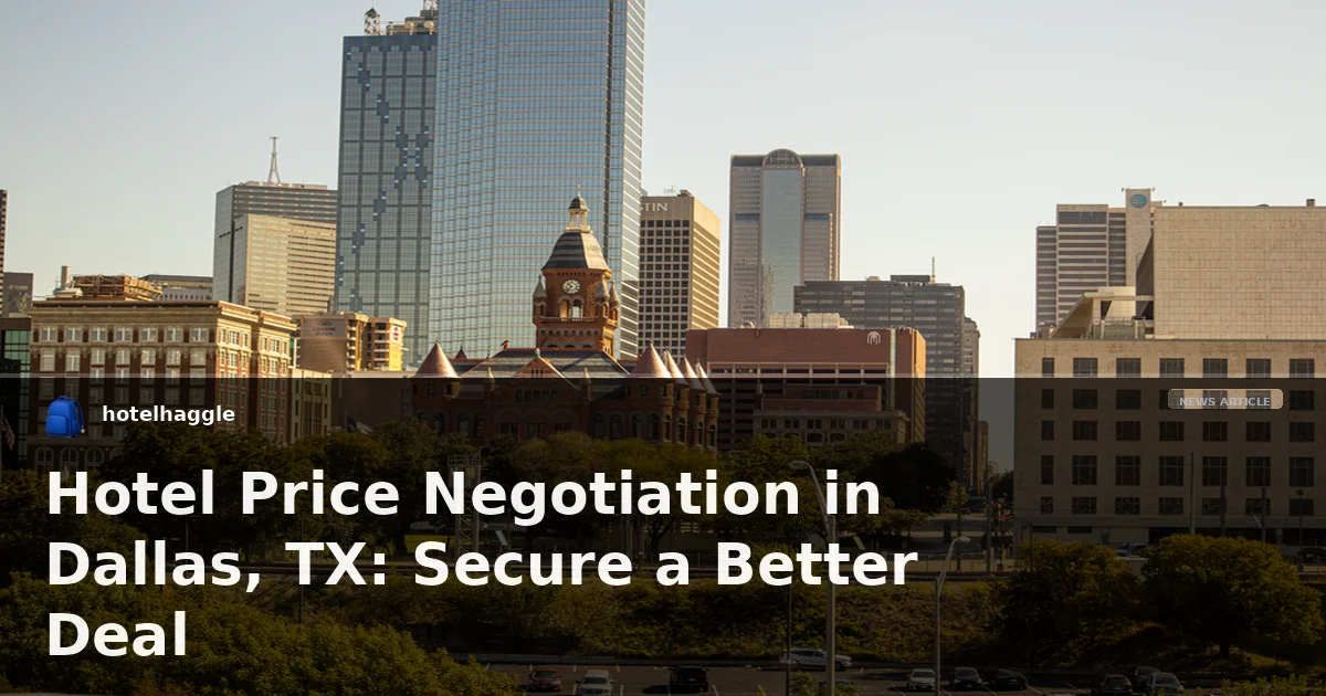 Hotel Price Negotiation in Dallas, TX: Secure a Better Deal