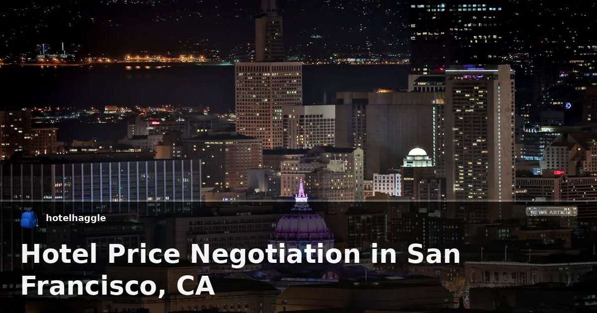 Hotel Price Negotiation in San Francisco, CA