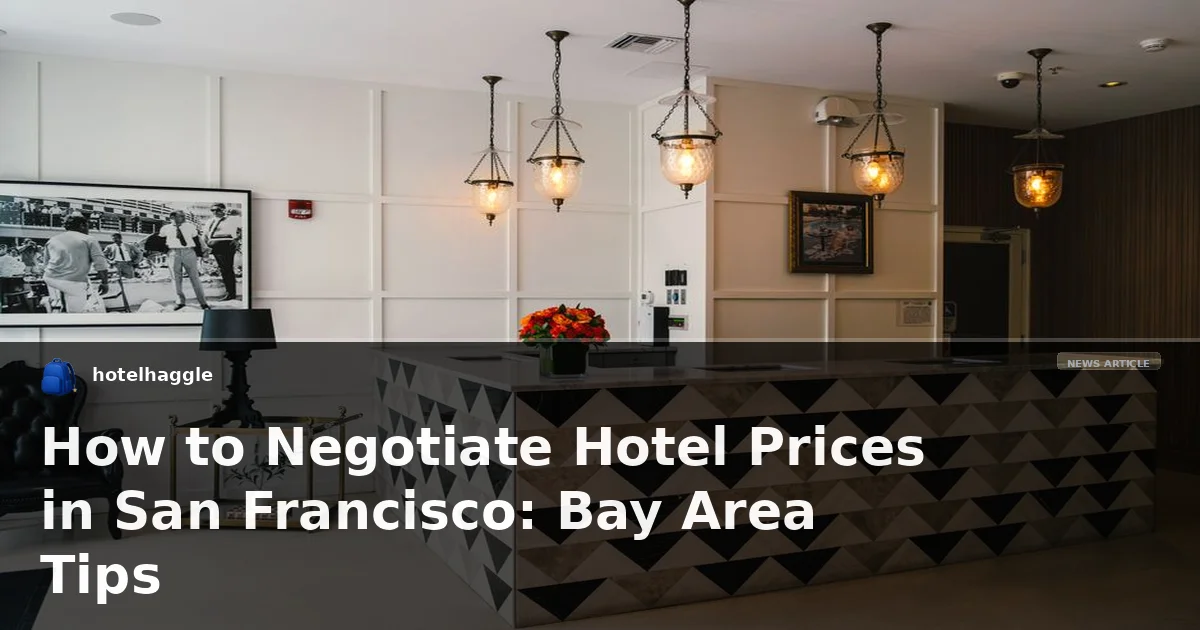 How to Negotiate Hotel Prices in San Francisco: Bay Area Tips
