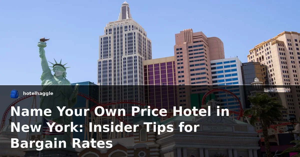 Name Your Own Price Hotel in New York: Insider Tips for Bargain Rates