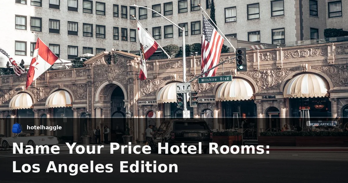 Name Your Price Hotel Rooms: Los Angeles Edition
