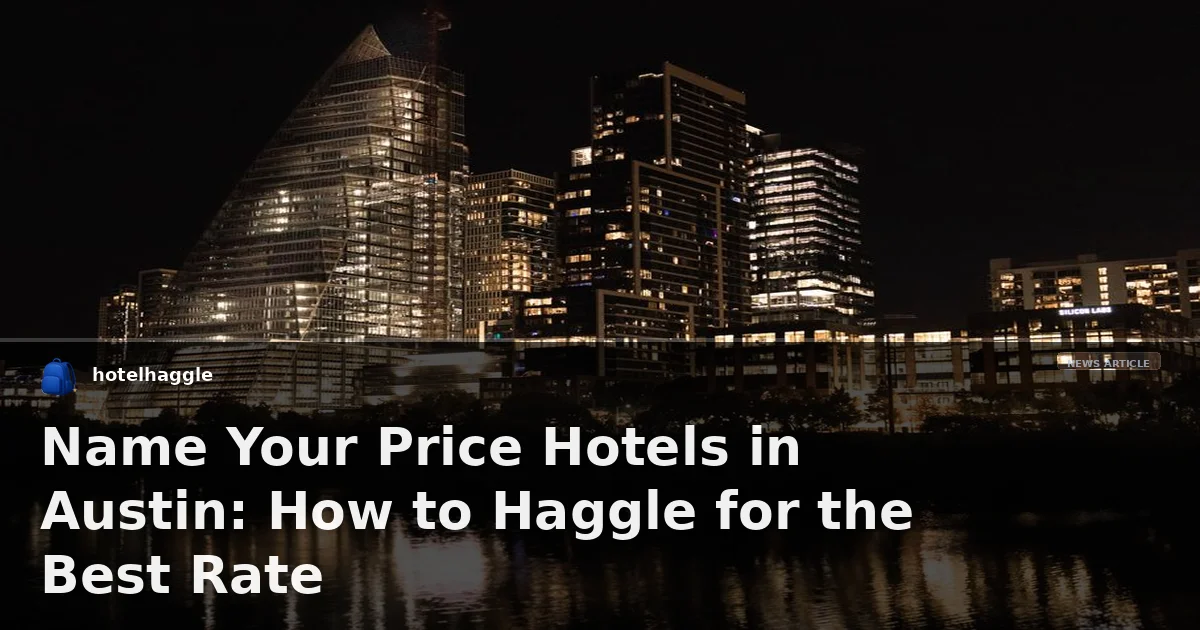 Name Your Price Hotels in Austin: How to Haggle for the Best Rate