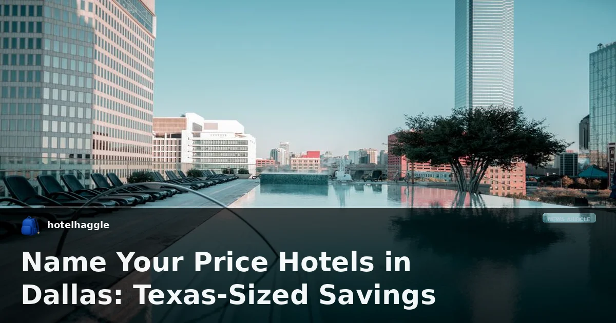 Name Your Price Hotels in Dallas: Texas-Sized Savings