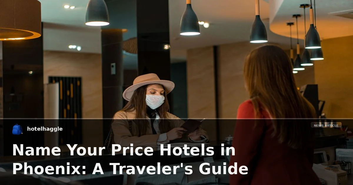Name Your Price Hotels in Phoenix: A Traveler's Guide