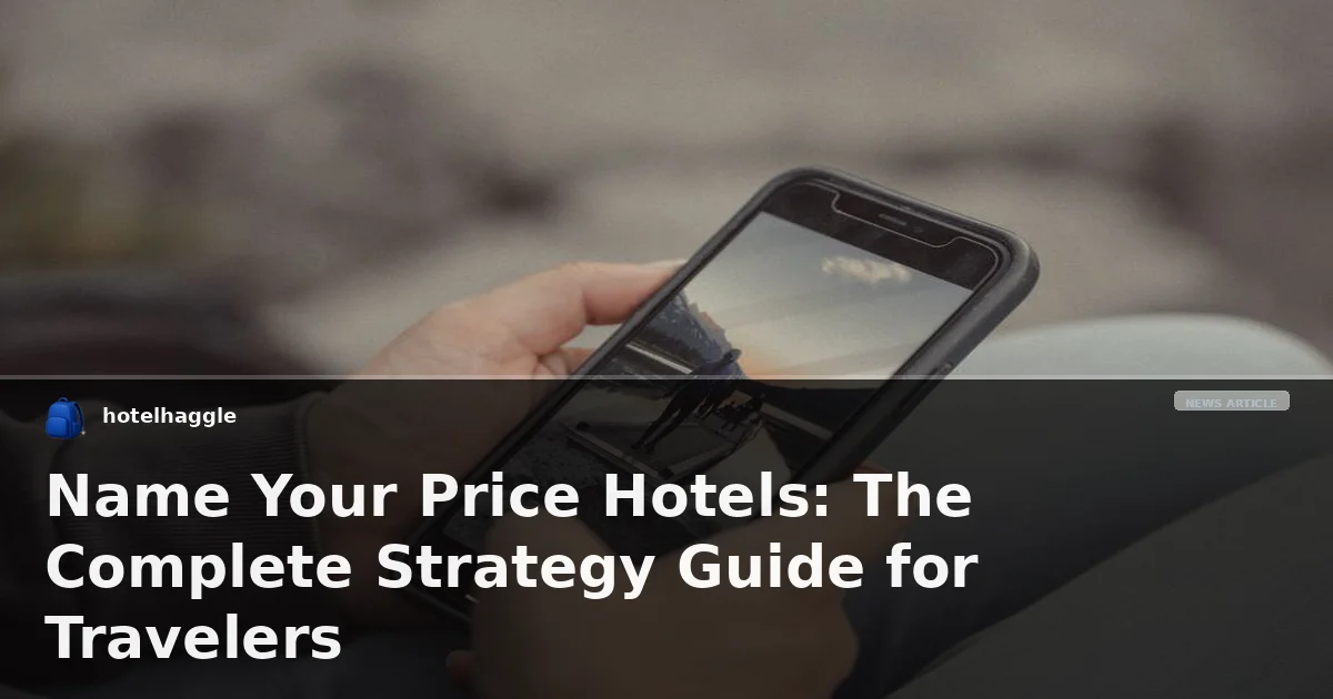 Name Your Price Hotels: The Complete Strategy Guide for Travelers