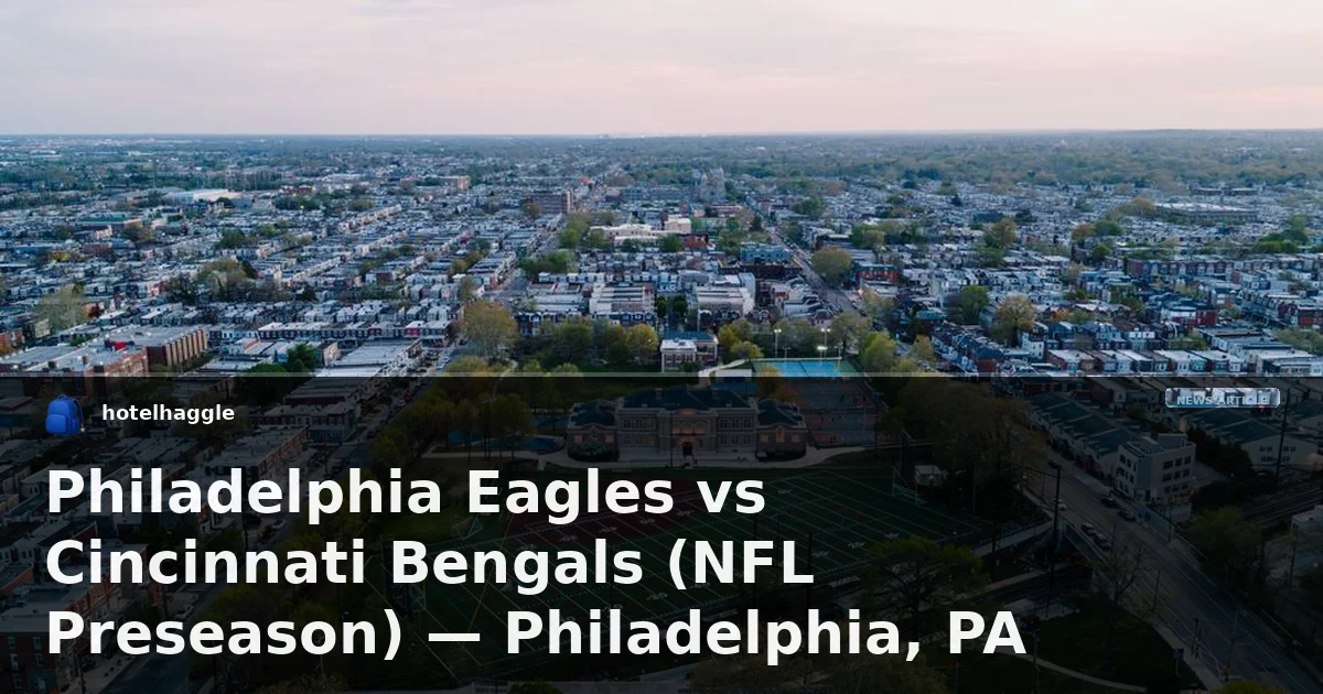 Philadelphia Eagles vs Cincinnati Bengals (NFL Preseason) — Philadelphia, PA