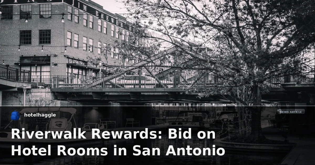 Riverwalk Rewards: Bid on Hotel Rooms in San Antonio