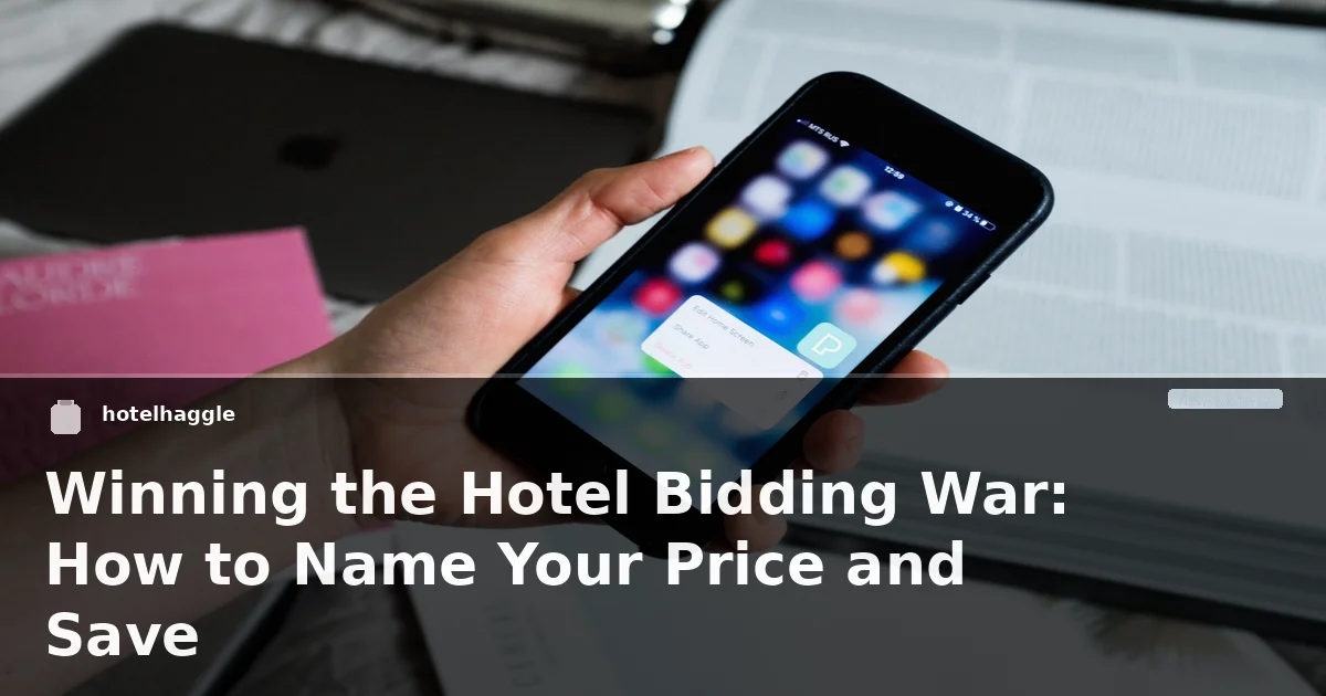 Winning the Hotel Bidding War: How to Name Your Price and Save