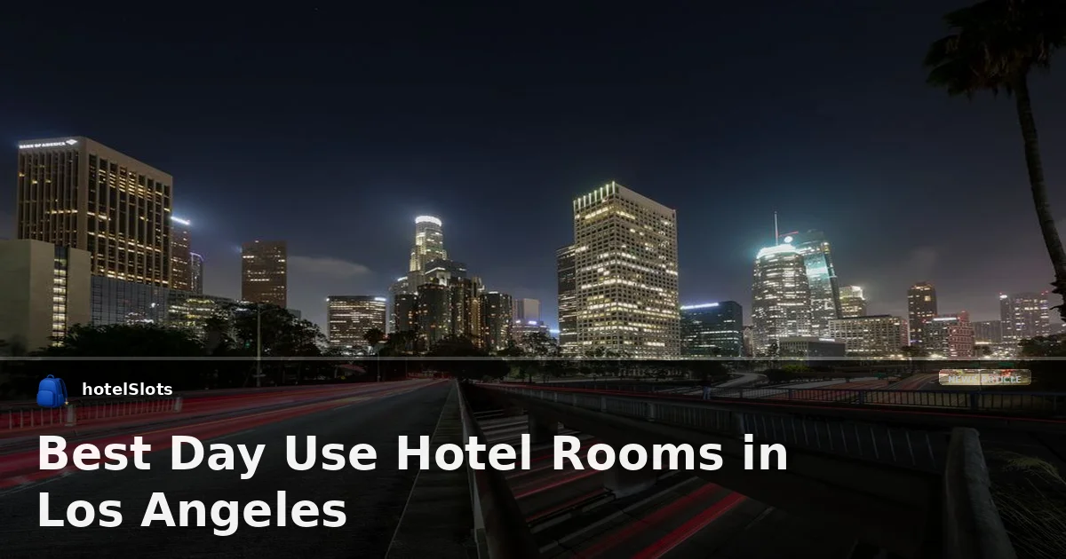 Best Day Use Hotel Rooms in Los Angeles