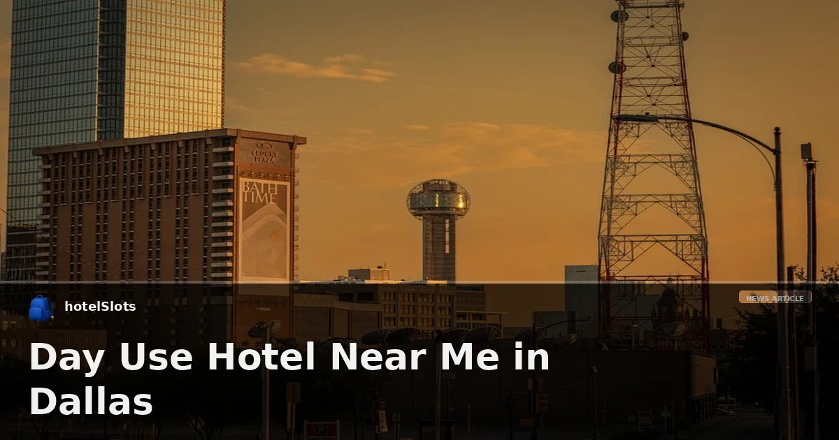 Day Use Hotel Near Me in Dallas