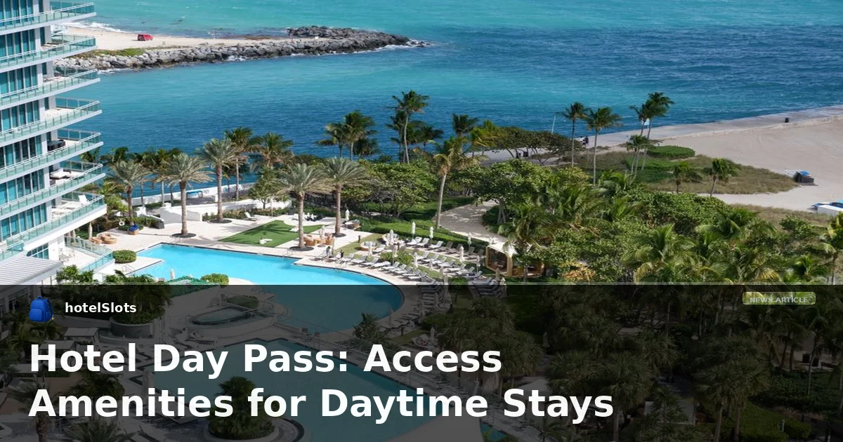 Hotel Day Pass: Access Amenities for Daytime Stays