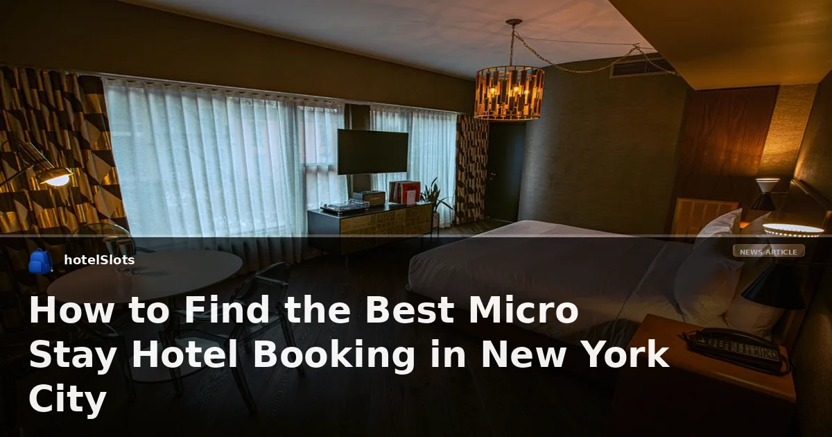 How to Find the Best Micro Stay Hotel Booking in New York City