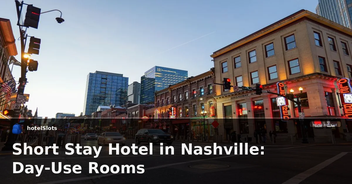 Short Stay Hotel in Nashville: Day-Use Rooms
