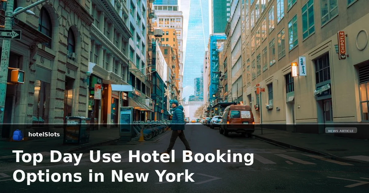 Top Day Use Hotel Booking Options in New York