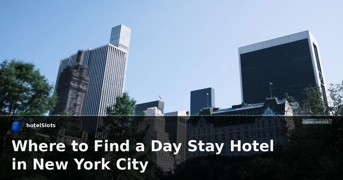 Where to Find a Day Stay Hotel in New York City