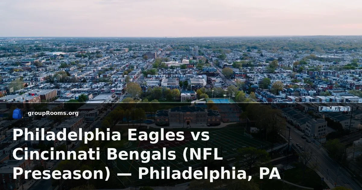 Philadelphia Eagles vs Cincinnati Bengals: Group Hotel Rooms for NFL Preseason 2026